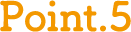 POINT 5