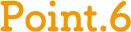 POINT 6