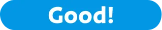 Good!